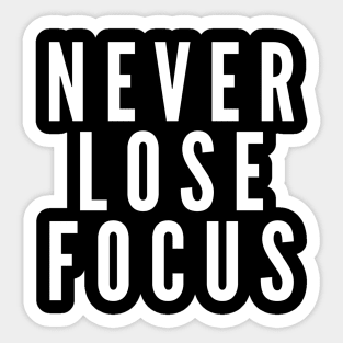 Never Lose Focus - Motivational Words Sticker